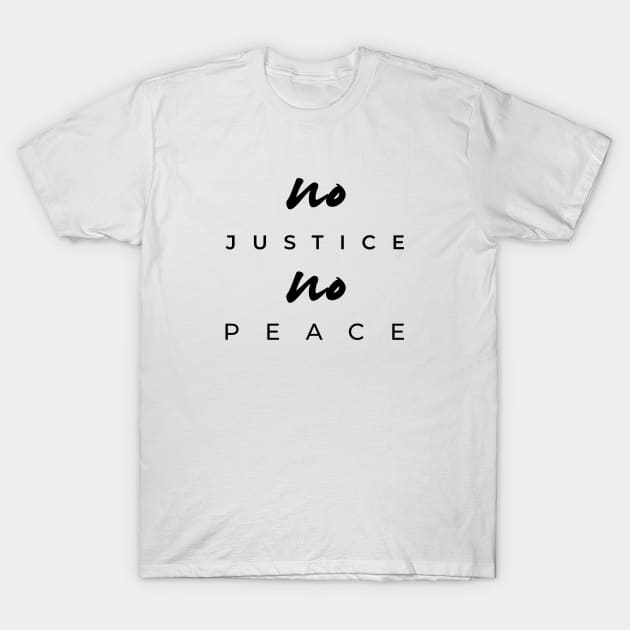 No Justice No Peace, Environmental Protest Quote T-Shirt by Sizzlinks